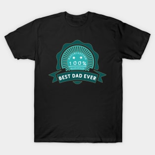 Best dad ever 100% satisfaction guaranteed. T-Shirt